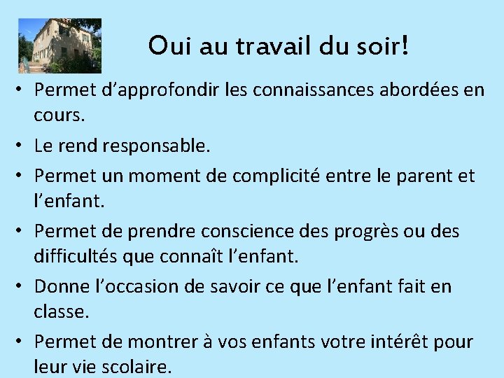 Oui au travail du soir! • Permet d’approfondir les connaissances abordées en cours. •