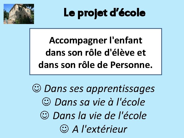 Le projet d’école Accompagner l'enfant dans son rôle d'élève et dans son rôle de