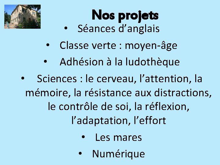 Nos projets • Séances d’anglais • Classe verte : moyen-âge • Adhésion à la