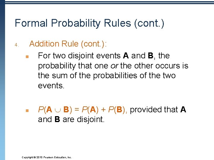 Formal Probability Rules (cont. ) 4. Addition Rule (cont. ): n For two disjoint