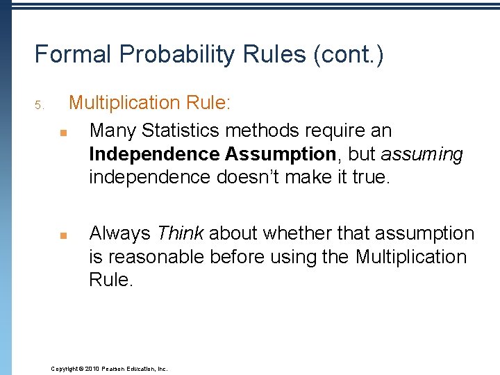 Formal Probability Rules (cont. ) 5. Multiplication Rule: n Many Statistics methods require an
