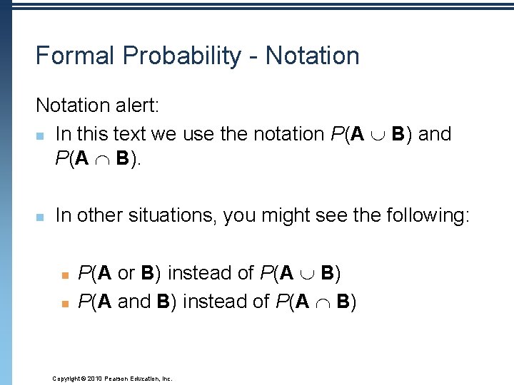 Formal Probability - Notation alert: n In this text we use the notation P(A
