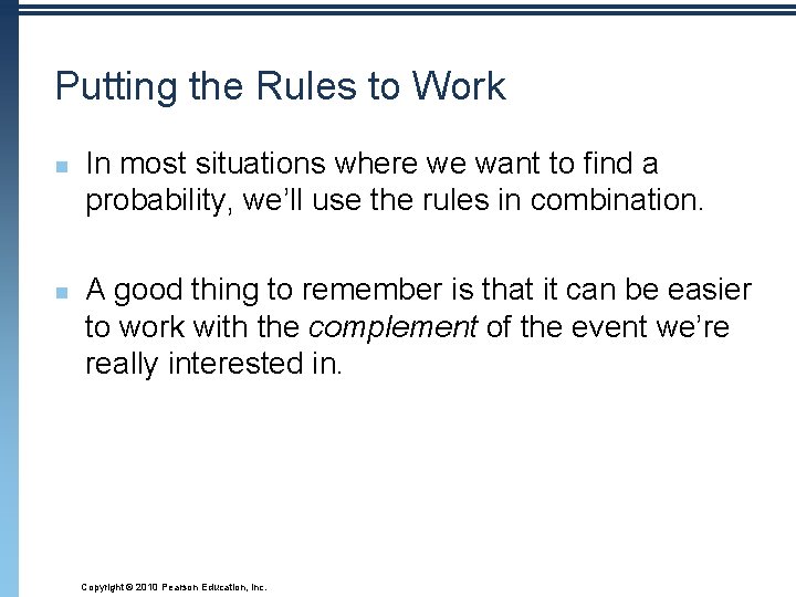 Putting the Rules to Work n n In most situations where we want to