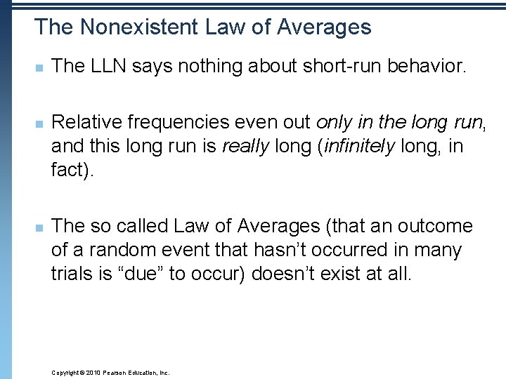 The Nonexistent Law of Averages n n n The LLN says nothing about short-run