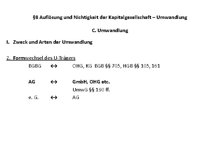 § 8 Auflösung und Nichtigkeit der Kapitalgesellschaft – Umwandlung C. Umwandlung I. Zweck und