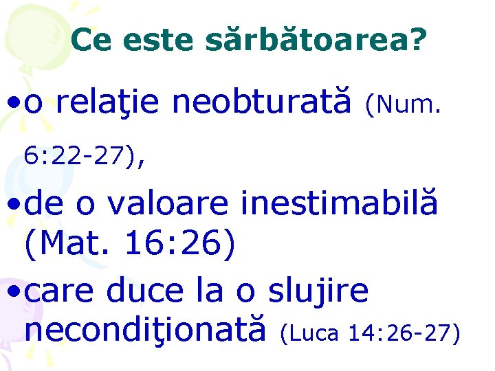 Ce este sărbătoarea? • o relaţie neobturată (Num. 6: 22 -27), • de o