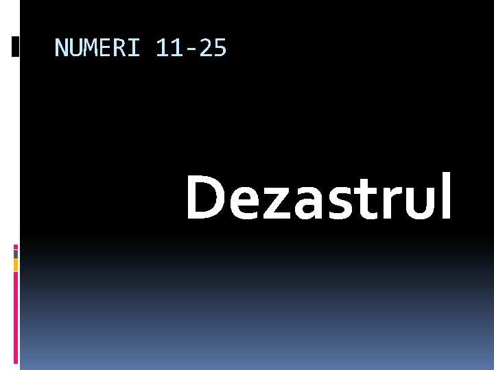 NUMERI 11 -25 Dezastrul 