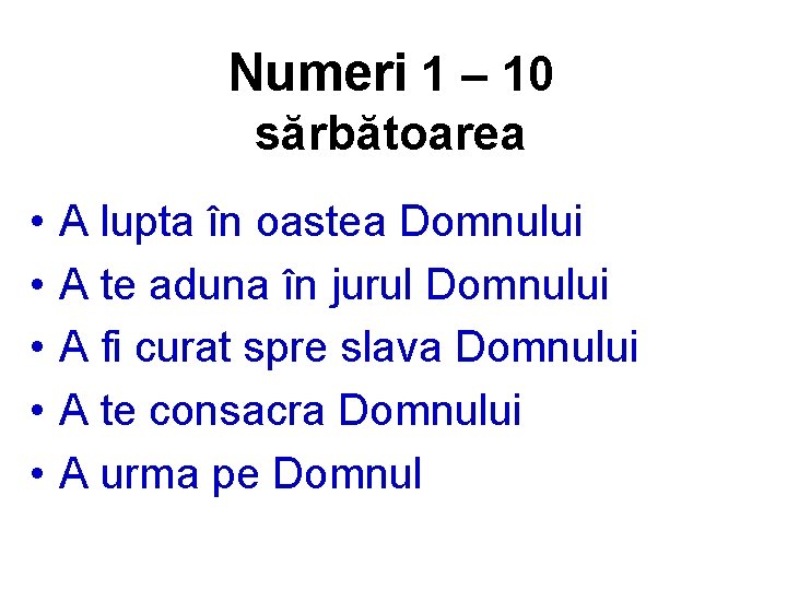 Numeri 1 – 10 sărbătoarea • • • A lupta în oastea Domnului A