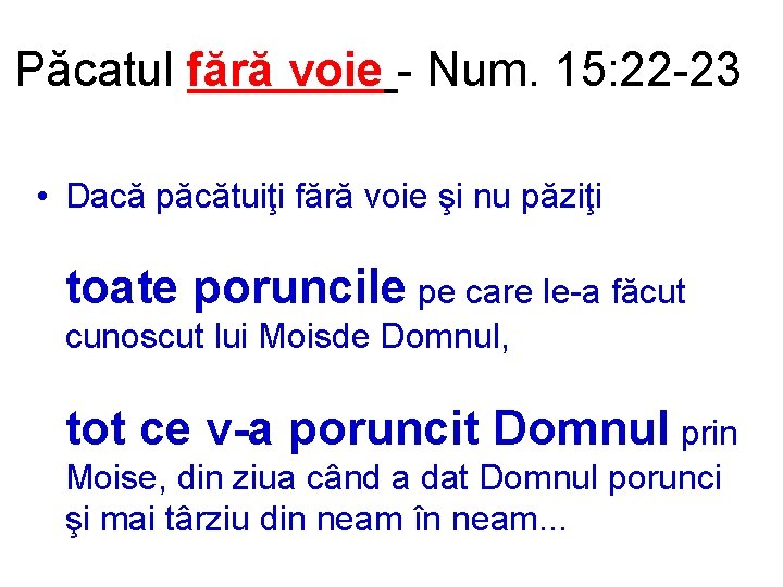 Păcatul fără voie - Num. 15: 22 -23 • Dacă păcătuiţi fără voie şi