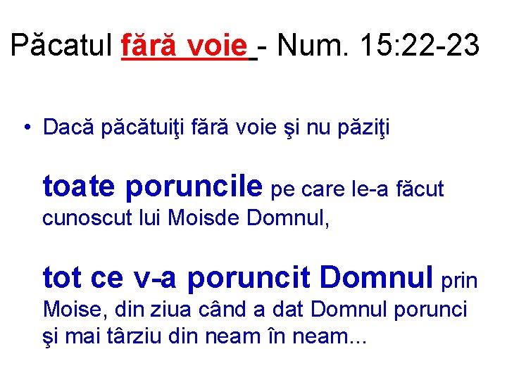 Păcatul fără voie - Num. 15: 22 -23 • Dacă păcătuiţi fără voie şi