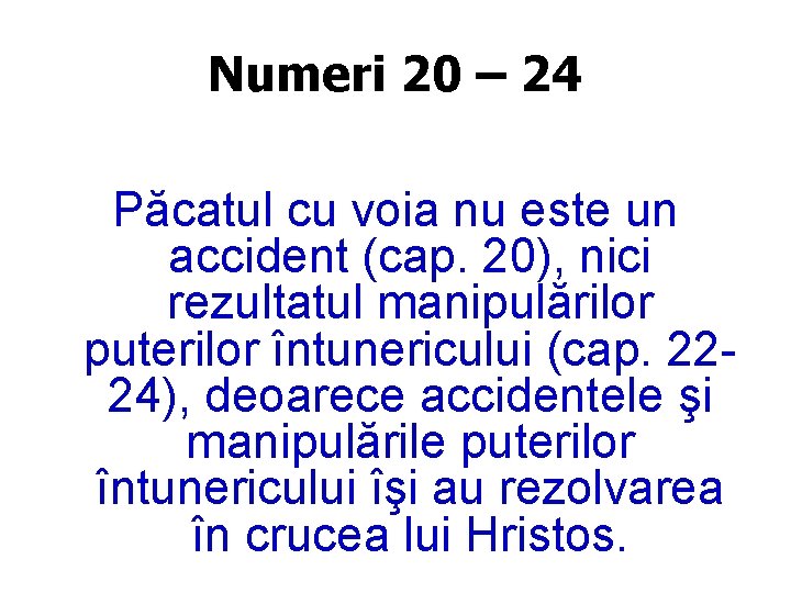 Numeri 20 – 24 Păcatul cu voia nu este un accident (cap. 20), nici