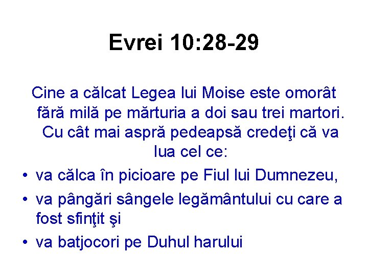 Evrei 10: 28 -29 Cine a călcat Legea lui Moise este omorât fără milă