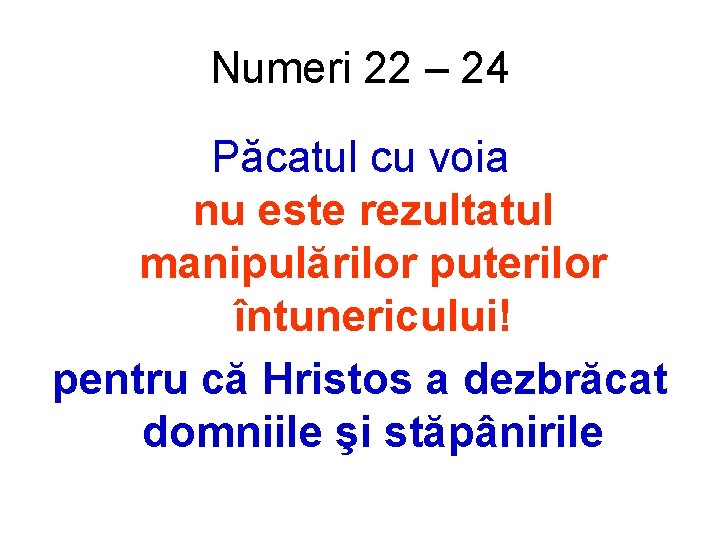 Numeri 22 – 24 Păcatul cu voia nu este rezultatul manipulărilor puterilor întunericului! pentru