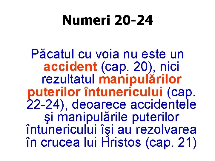 Numeri 20 -24 Păcatul cu voia nu este un accident (cap. 20), nici rezultatul