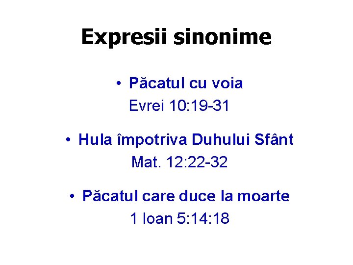 Expresii sinonime • Păcatul cu voia Evrei 10: 19 -31 • Hula împotriva Duhului
