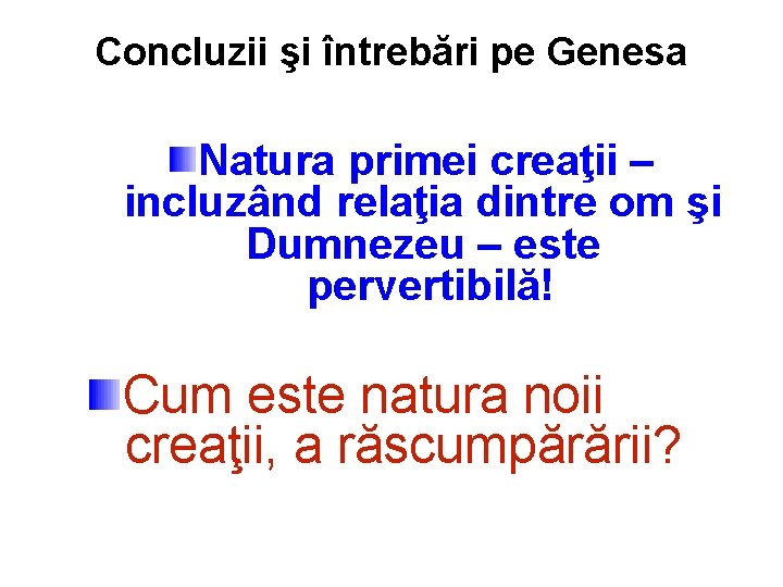 Concluzii şi întrebări pe Genesa Natura primei creaţii – incluzând relaţia dintre om şi