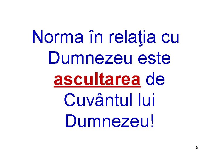 Norma în relaţia cu Dumnezeu este ascultarea de Cuvântul lui Dumnezeu! 9 