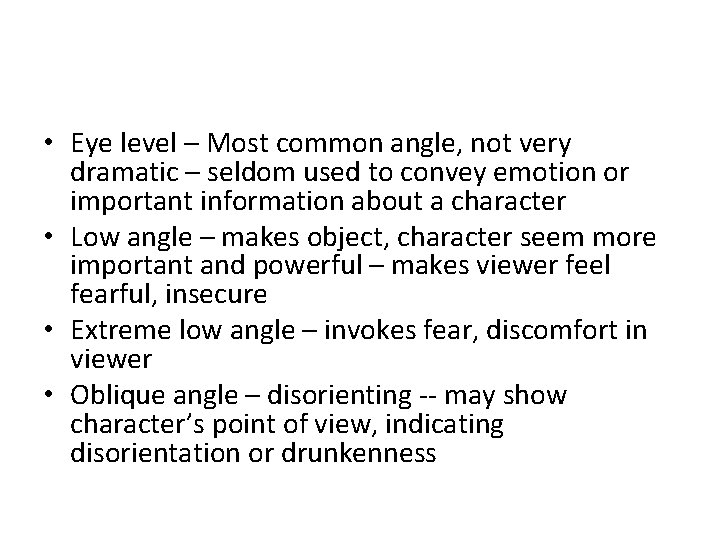  • Eye level – Most common angle, not very dramatic – seldom used