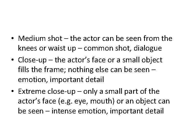  • Medium shot – the actor can be seen from the knees or