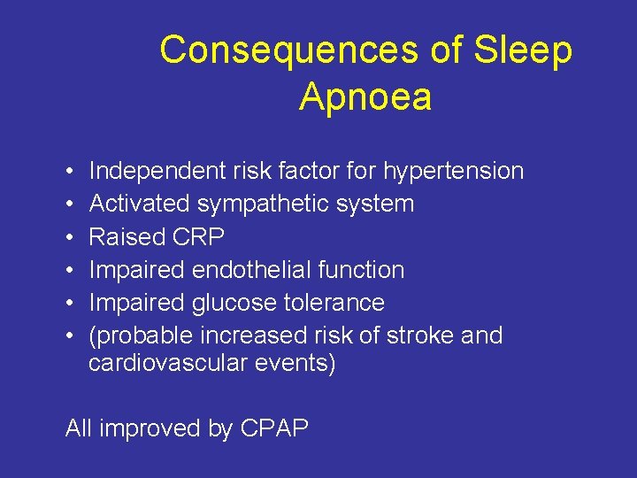 Consequences of Sleep Apnoea • • • Independent risk factor for hypertension Activated sympathetic