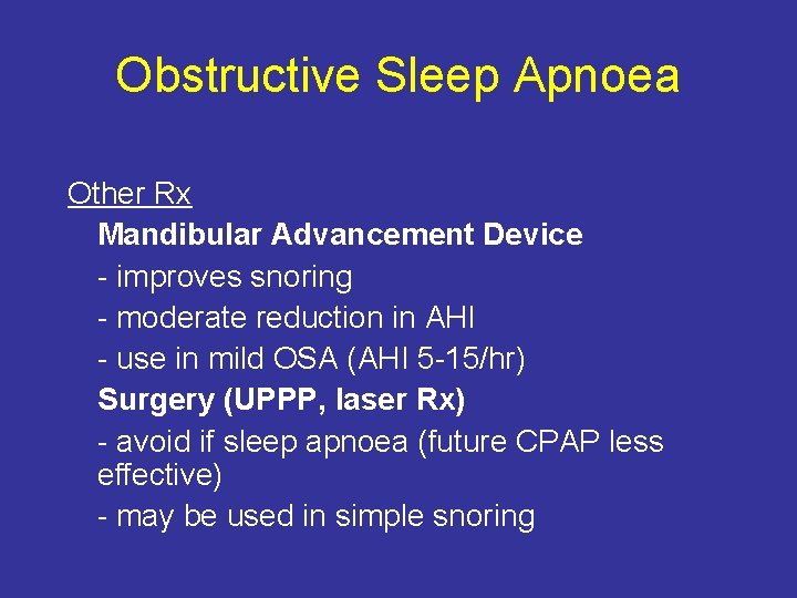 Obstructive Sleep Apnoea Other Rx Mandibular Advancement Device - improves snoring - moderate reduction