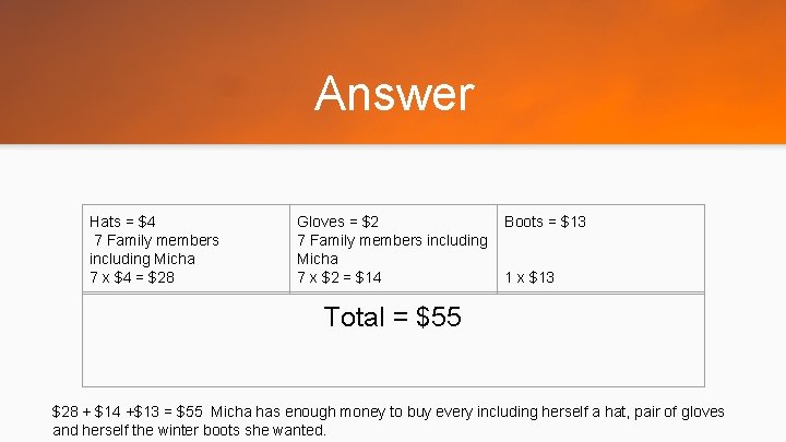 Answer Hats = $4 7 Family members including Micha 7 x $4 = $28