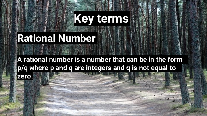 Key terms Rational Number A rational number is a number that can be in