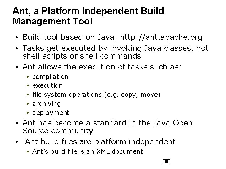 Ant, a Platform Independent Build Management Tool • Build tool based on Java, http: Ant, a Platform Independent Build Management Tool • Build tool based on Java, http: