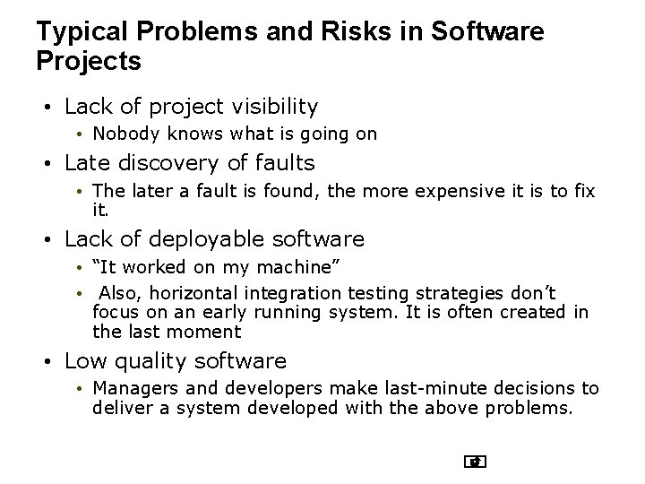 Typical Problems and Risks in Software Projects • Lack of project visibility • Nobody Typical Problems and Risks in Software Projects • Lack of project visibility • Nobody