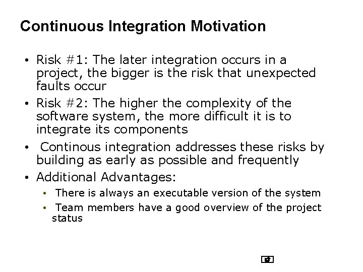 Continuous Integration Motivation • Risk #1: The later integration occurs in a project, the Continuous Integration Motivation • Risk #1: The later integration occurs in a project, the