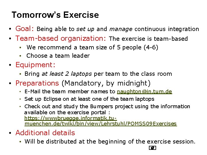 Tomorrow’s Exercise • Goal: Being able to set up and manage continuous integration • Tomorrow’s Exercise • Goal: Being able to set up and manage continuous integration •