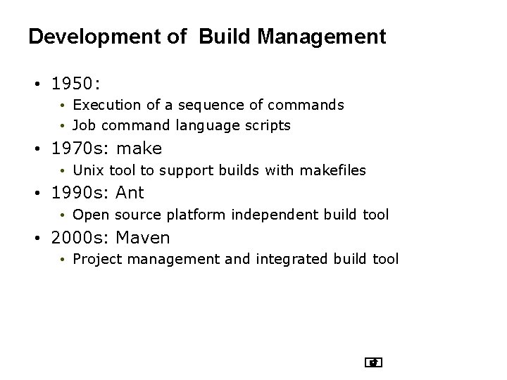 Development of Build Management • 1950: • Execution of a sequence of commands • Development of Build Management • 1950: • Execution of a sequence of commands •