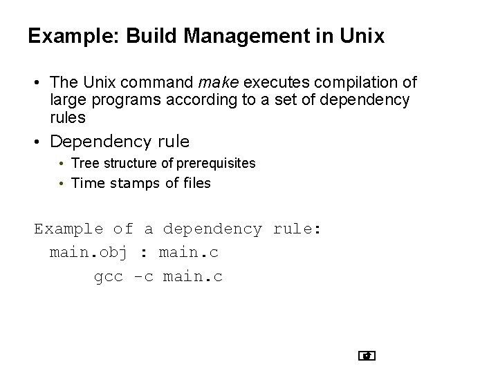 Example: Build Management in Unix • The Unix command make executes compilation of large Example: Build Management in Unix • The Unix command make executes compilation of large