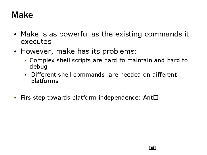 Make • Make is as powerful as the existing commands it executes • However, Make • Make is as powerful as the existing commands it executes • However,