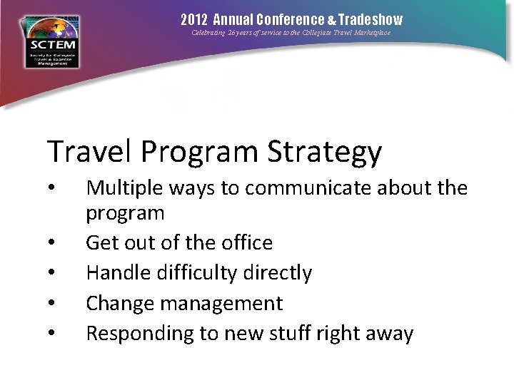 2012 Annual Conference & Tradeshow Celebrating 26 years of service to the Collegiate Travel