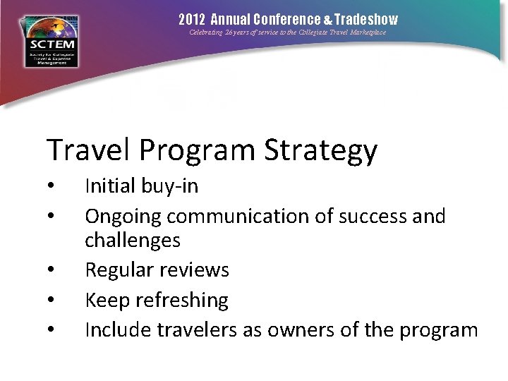 2012 Annual Conference & Tradeshow Celebrating 26 years of service to the Collegiate Travel