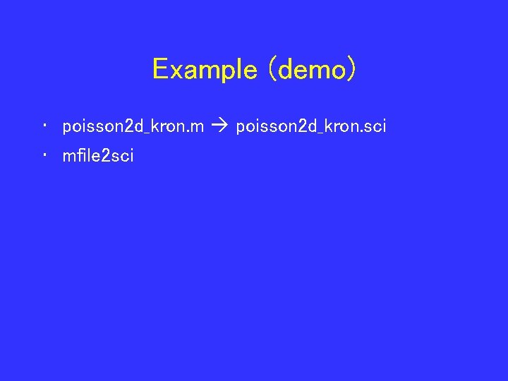 Example (demo) • poisson 2 d_kron. m poisson 2 d_kron. sci • mfile 2