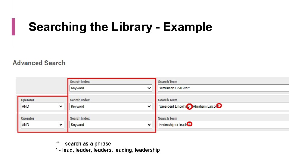Searching the Library - Example “” – search as a phrase * - lead,
