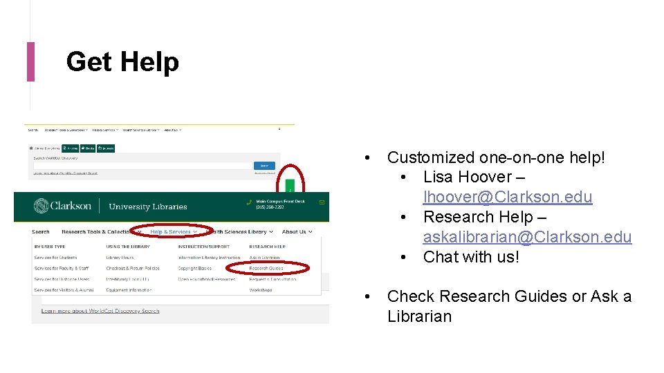 Get Help • Customized one-on-one help! • Lisa Hoover – lhoover@Clarkson. edu • Research
