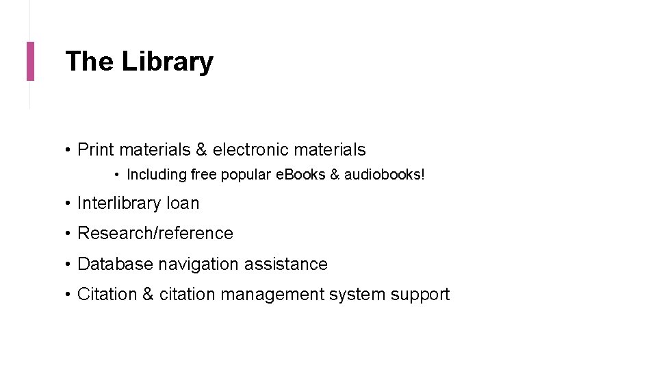 The Library • Print materials & electronic materials • Including free popular e. Books