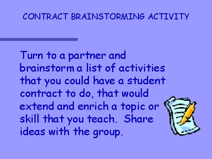 CONTRACT BRAINSTORMING ACTIVITY Turn to a partner and brainstorm a list of activities that