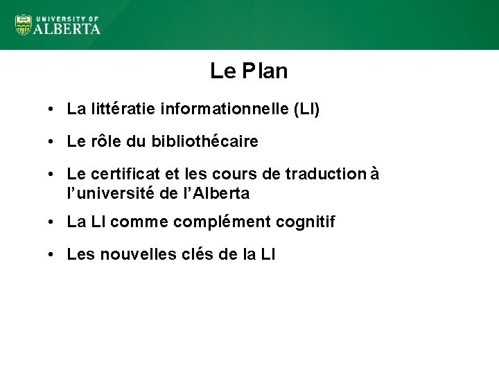 Le Plan • La littératie informationnelle (LI) • Le rôle du bibliothécaire • Le