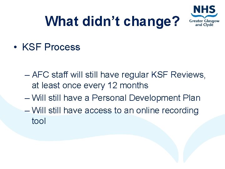 What didn’t change? • KSF Process – AFC staff will still have regular KSF What didn’t change? • KSF Process – AFC staff will still have regular KSF