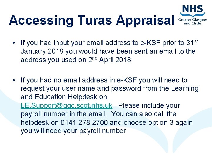 Accessing Turas Appraisal • If you had input your email address to e-KSF prior Accessing Turas Appraisal • If you had input your email address to e-KSF prior