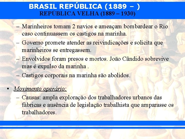 BRASIL REPÚBLICA (1889 – ) REPÚBLICA VELHA (1889 – 1930) – Marinheiros tomam 2