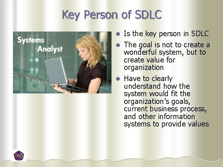 Key Person of SDLC Is the key person in SDLC l The goal is Key Person of SDLC Is the key person in SDLC l The goal is