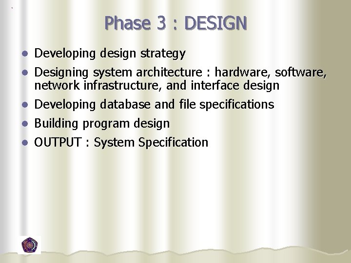 Phase 3 : DESIGN Developing design strategy l Designing system architecture : hardware, software, Phase 3 : DESIGN Developing design strategy l Designing system architecture : hardware, software,