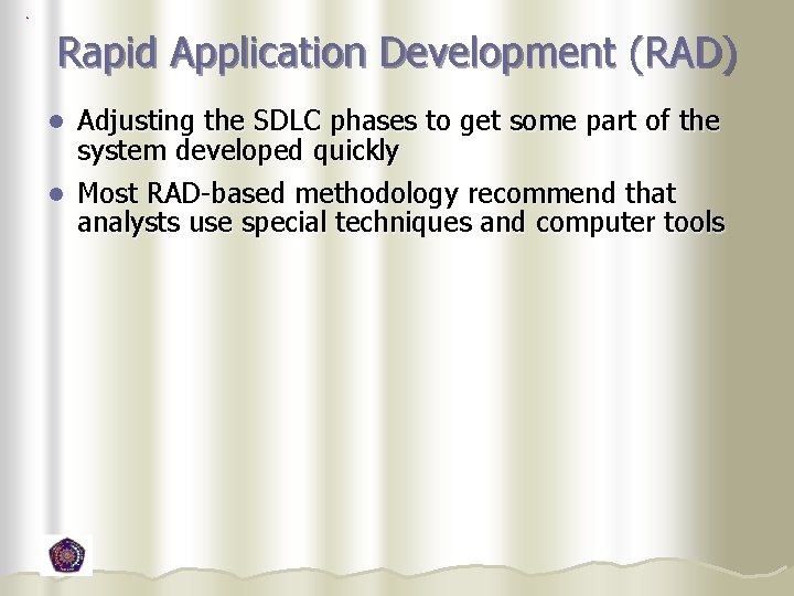 Rapid Application Development (RAD) Adjusting the SDLC phases to get some part of the Rapid Application Development (RAD) Adjusting the SDLC phases to get some part of the
