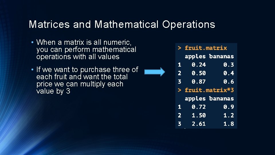 Matrices and Mathematical Operations • When a matrix is all numeric, you can perform Matrices and Mathematical Operations • When a matrix is all numeric, you can perform