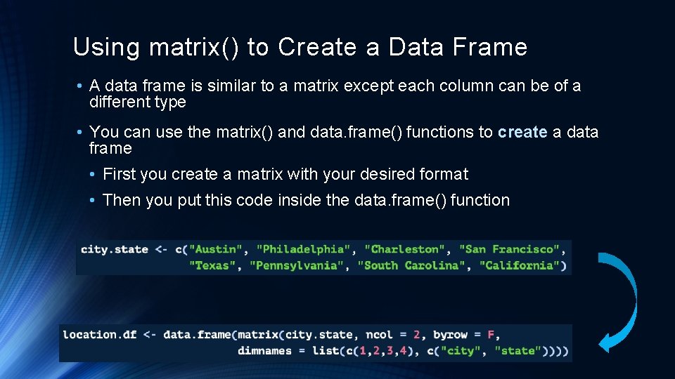 Using matrix() to Create a Data Frame • A data frame is similar to Using matrix() to Create a Data Frame • A data frame is similar to